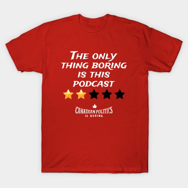 Boring Podcast T-Shirt by Canada Is Boring Podcast